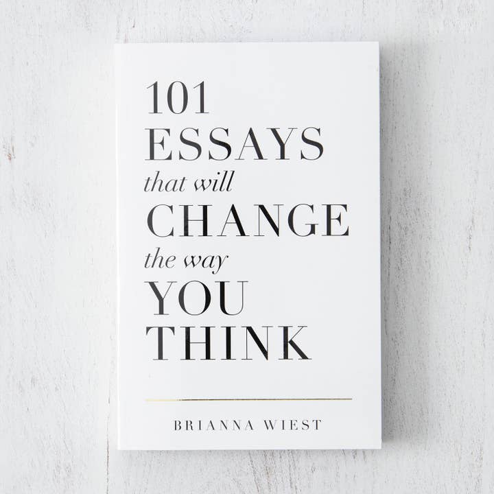 101 Essays That Will Change the Way You Think hardcover book by Brianna Wiest