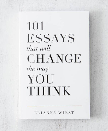 101 Essays That Will Change the Way You Think hardcover book by Brianna Wiest