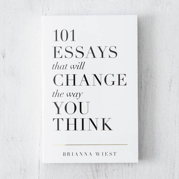 101 Essays That Will Change the Way You Think hardcover book by Brianna Wiest