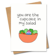 You Are The Cupcake In My Salad Greeting Card