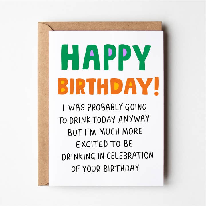 Happy Birthday Probably Going To Drink Anyway Greeting Card