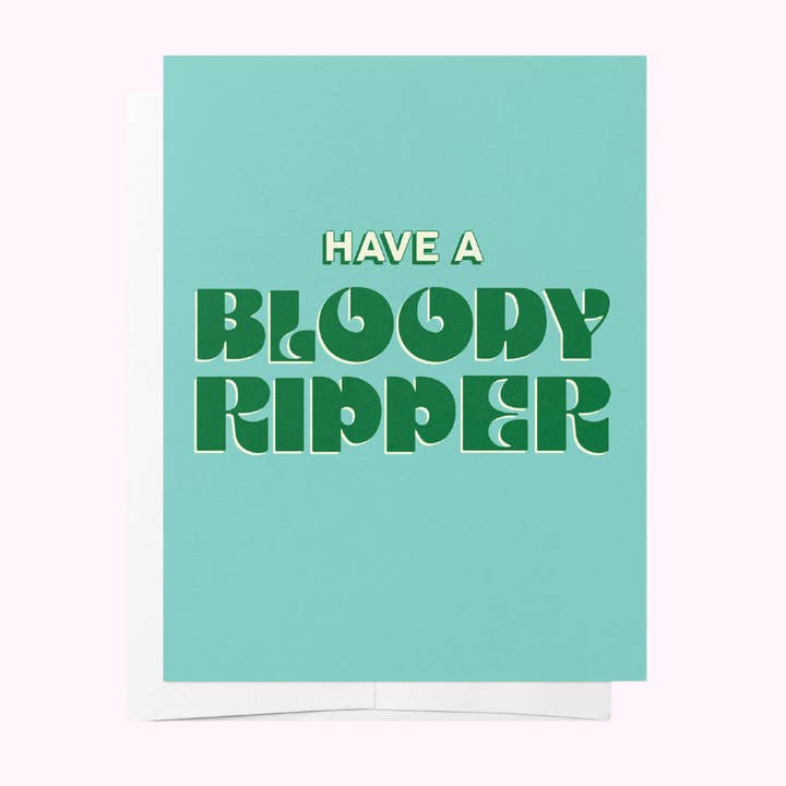 Bad on Paper Have A Bloody Ripper birthday greeting card