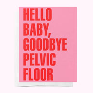 Bad on Paper Hello Baby Goodbye Pelvic Floor card