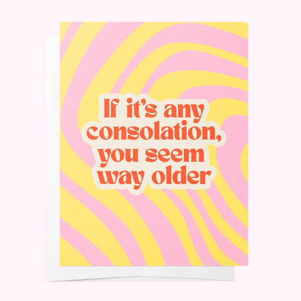 Bad on Paper You Seem Way Older birthday greeting card
