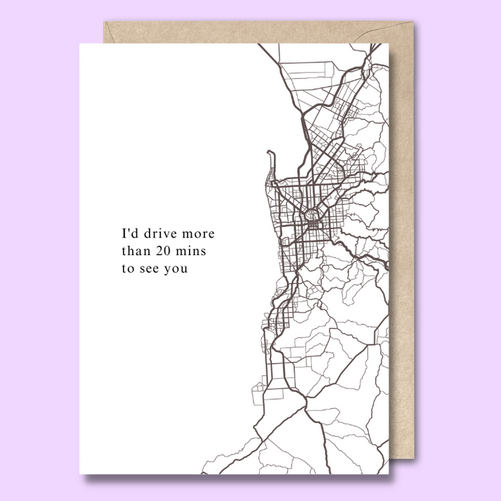Unseasoned Greetings I’d Drive More Than 20 Minutes To See You card with Adelaide map