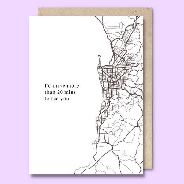 Unseasoned Greetings I’d Drive More Than 20 Minutes To See You card with Adelaide map