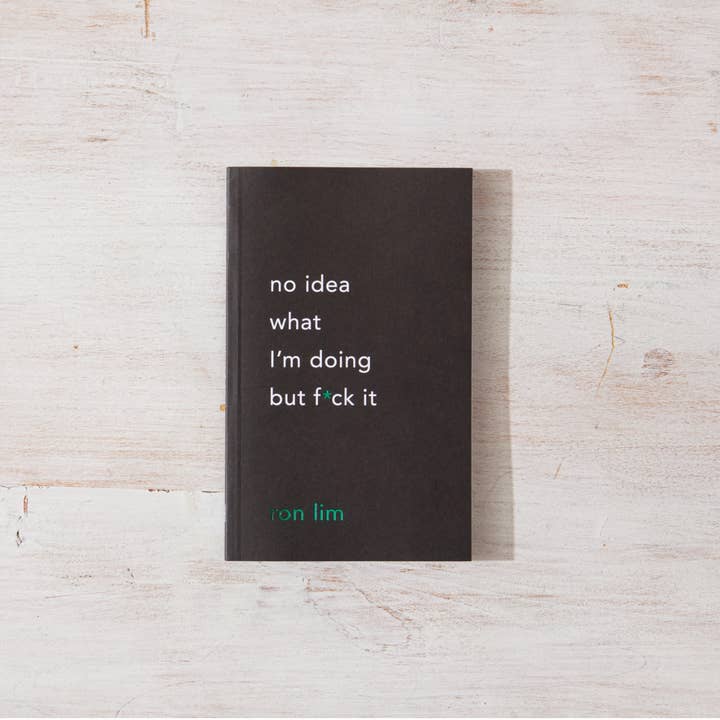No Idea What I'm Doing But F*ck It paperback book by Ron Lim