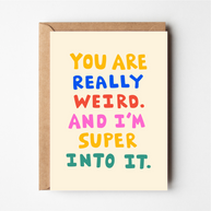 Friends of Henry You Are Really Weird And I’m Super Into It card with colourful text