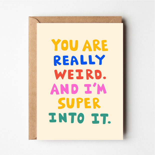 Friends of Henry You Are Really Weird And I’m Super Into It card with colourful text