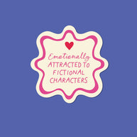 Emotionally Attracted to Fictional Characters quote sticker by The Bright Co
