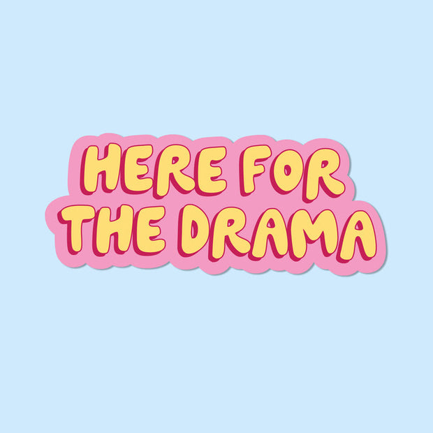 Here for the Drama Vinyl Sticker