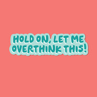 Funny relatable quote vinyl sticker with matte finish