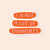 The Bright Co I Have Lots of Thoughts Vinyl Sticker in orange text design