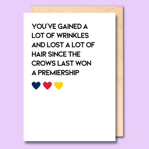 Unseasoned Greetings You’ve Gained a Lot of Wrinkles and Lost a Lot of Hair Since the Crows Last Won a Premiership card with red, blue and yellow hearts