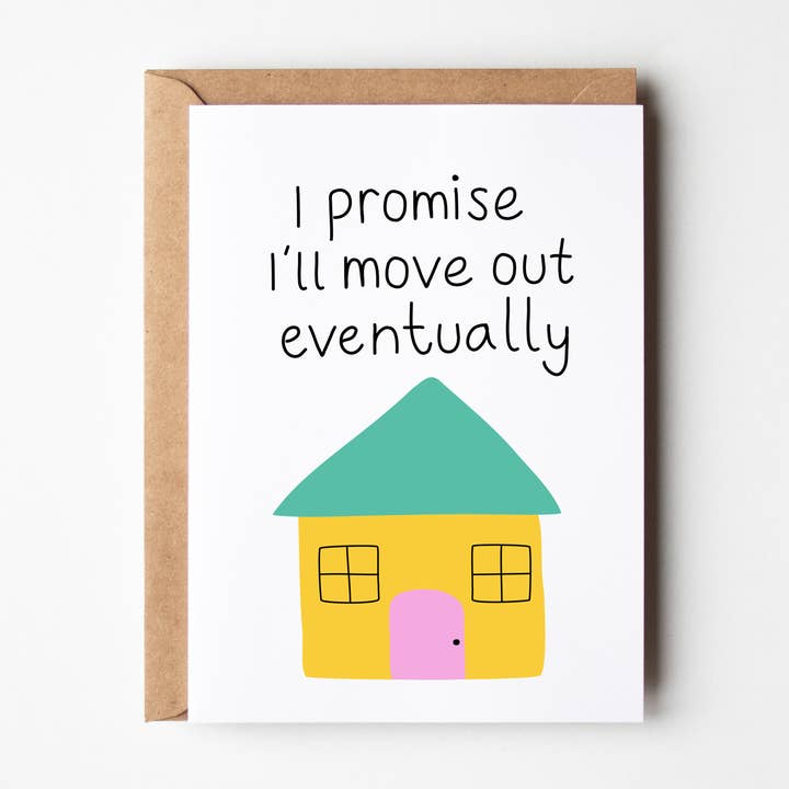 I Promise I’ll Move Out Eventually Card