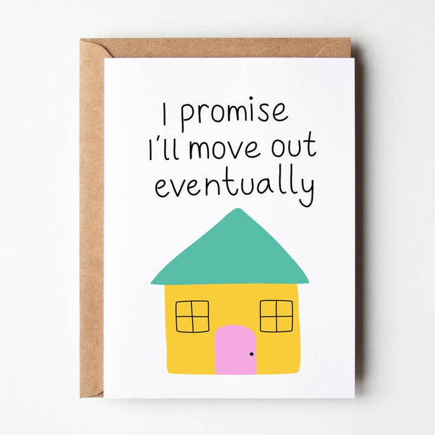 I Promise I’ll Move Out Eventually Card