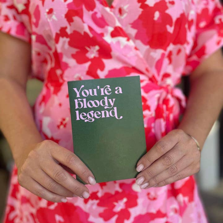 You're a Bloody Legend - Greeting Card