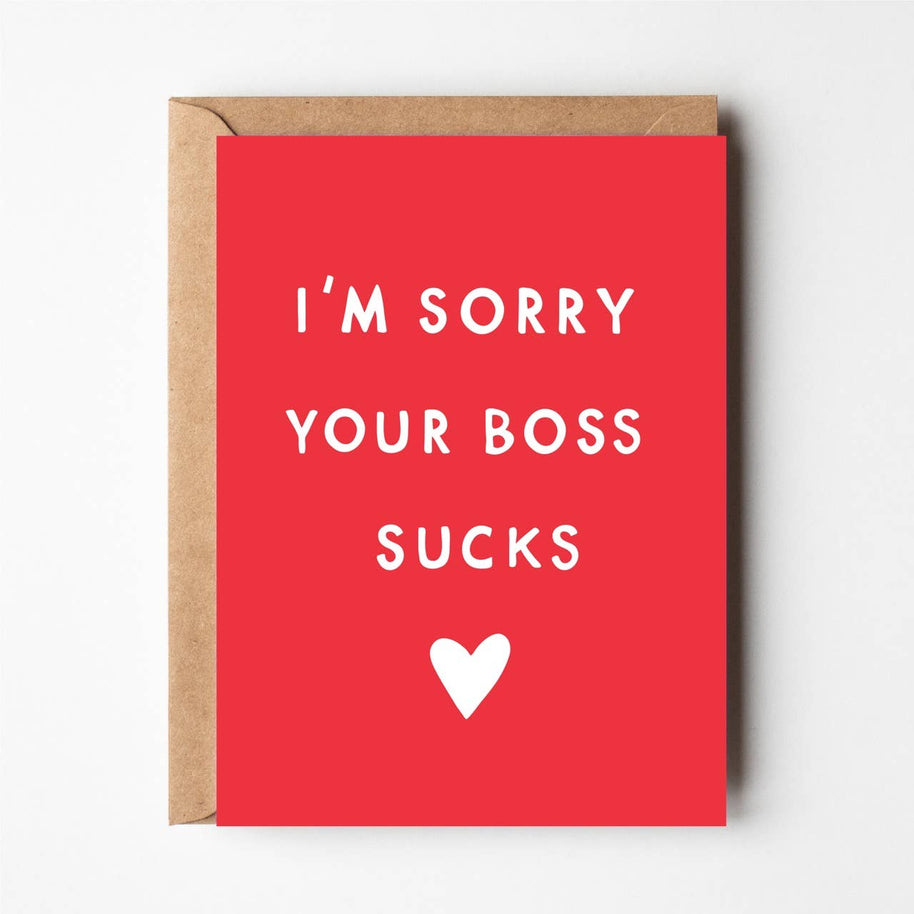 Sorry Your Boss Sucks Greeting Card